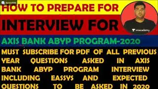 HOW TO PREPARE FOR INTERVIEW FOR AXIS BANK ABYP PROGRAM 2020