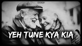 Yeh Tune Kya Kia - Slowed and Reverb - Iplus Lyrics