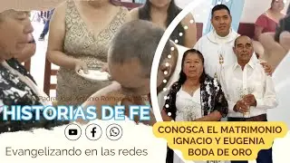 🙏🏼 HISTORIAS DE FÉ ♡ Conozca el matrimonio de Ignacio y Eugenia ♡ BODA DE ORO