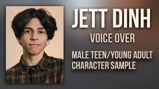 Jett Dinh - Male Teen/Young Adult Character Voice Over Sample