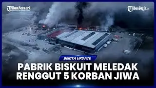 LEDAKAN DI PABRIK BISKUIT RENGGUT KORBAN JIWA 5 PEKERJA SHIFT MALAM PEREMPUAN