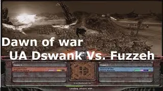 Dawn of war UA Dswank Vs. Fuzzeh