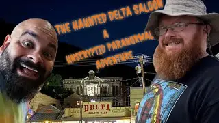 The Haunted Delta Saloon - A Unscryptid Paranormal Adventure