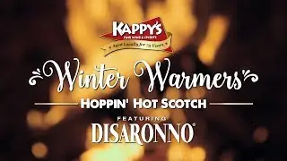 Kappy&rsquo;s Winter Warmers featuring Disaronno &ndash; Hoppin&rsquo; Hot Scotch