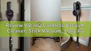 Review VacniQ Cordless Vacuum Cleaner, Stick Vacuum, Long Runtime, Powerful Suction for Home Pet Car