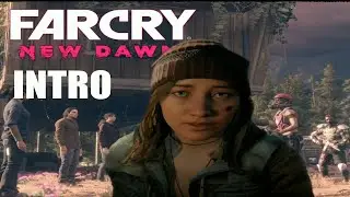 FAR CRY NEW DAWN-INTRO GAMEPLAY (NO COMMENTARY) HD!!