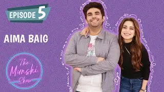 The Munshi Show | Episode 5 | Aima Baig Talks Dating Rumors | Reveals Well Kept Secrets And More