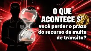 O que acontece se voc&ecirc; perder o prazo do recurso da multa de tr&acirc;nsito?