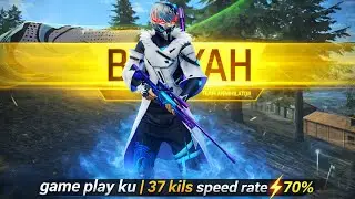 GAME PLAY KU🔥 37 KILLS 🎯 SPEED RATE ⚡ 70% 💪