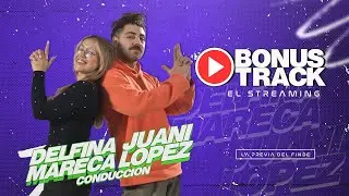 BONUS TRACK - EL STREAMING EN VIVO - 18-07-2025 - Programa #12 | HOY LOS TURROS