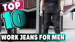 Best Work Jeans For Men In 2025 - Top 10 New Work Jeans For Mens Review