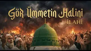 Bu İlahi Neden Bu Kadar Güzel? Gör Ümmetin Halini - En Güzel İlahi 2026
