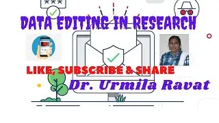 DATA EDITING IN RESEARCH, # Dr. URMILA RAVAT