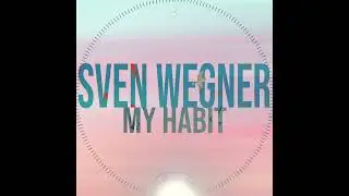 Sven Wegner - What You Gonna Do (Original Mix)