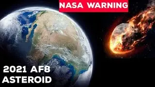 Will The Asteroid 2021 AF8 Hitting on Earth? *NASA WARNING*