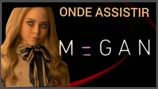 ONDE ASSISTIR MEGAN