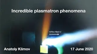 Incredible plasmatron phenomena - Anatoly Klimov