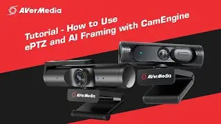 AVerMedia | Tutorial - How to Use ePTZ and AI Framing with CamEngine (PW315 & PW513)
