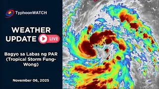 Bagyo sa labas ng PAR Update (Tropical Storm Fung-Wong) | Weather Update LIVE | November 6, 2025
