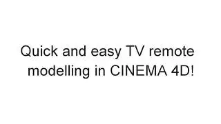Quick and Easy TV remote modelling in Cinema 4d (Part 1)