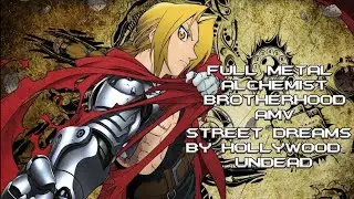 Street Dreams by Hollywood Undead Full Metal Alchemist Brotherhood AMV