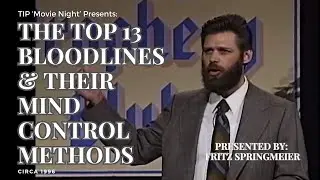 TIP 'Movie Night' | Fritz Springmeier - The Top 13 Bloodlines and Their Mind Control Methods (1996)