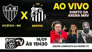 ATLÉTICO - MG E SANTOS - AO VIVO DA ARENA MRV