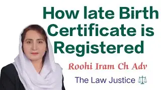 How late Birth Certificate is Registered||Relevant Law||ROOHI IRAM Ch Adv||Law Justice ⚖️