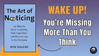 The Art of Noticing | How Small Awareness Changes Your Entire Life