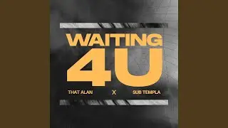 Waiting 4 U