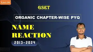 GSET Chemical Sciences Lecture 34 | Name Reactions PYQs (2013&ndash;2024) #gset2025 #gset2025