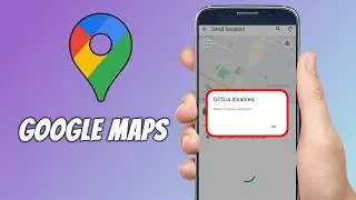 How to Fix GPS is Disabled Error in Google Maps on Android