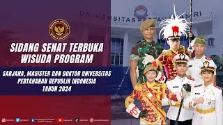 SIDANG SENAT TERBUKA WISUDA PROGRAM SARJANA, MAGISTER DAN DOKTOR UNHAN RI TAHUN 2024