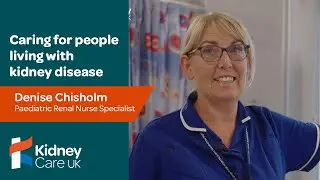 Denise | Paediatric Renal Nurse Specialist | Caring for people with kidney disease | Kidney Care UK