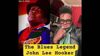 The legendary blues ￼ artist, musician, ￼ John Lee Hooker