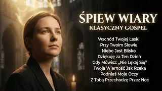 Śpiew Wiary — Klasyczny Gospel | Otwórz We Mnie Pieśń • Zostań w Moim Domu • Ulecz Moje Serce