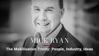 Mick Ryan &mdash; The Mobilisation Trinity: People, Industry, Ideas