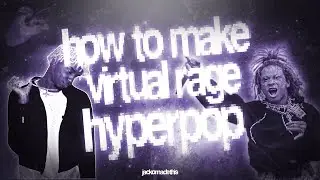 How To Easily Make Virtual Rage / Hyperpop / Pepe Lore / Trippie Redd Type beat