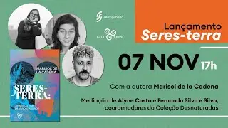 Lançamento Seres-Terra | Com a autora Marisol de la Cadena
