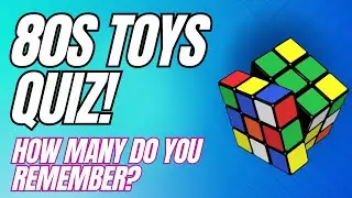 80s Toys Quiz - How Many Do You Remember?