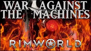 Kriegsler Has a Death Wish - Rimworld: War Against the Machines #48