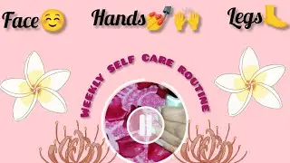 👀&hearts;️Weekly self care routine. Face , legs and hands care.🌸🪞🚿💅🦶🙌
