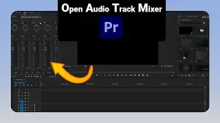 How to Open Audio Track Mixer on Premiere Pro [NEW]