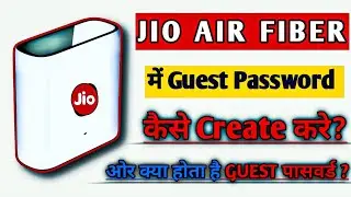 HOW TO CREATE GUEST PASSWORD IN JIO AIR FIBER?