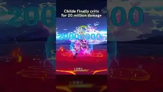 Childe Finally Crits for 20 Million Damage