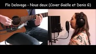 Nous deux - Flo Delavega (Cover Ga&euml;lle et Denis G)