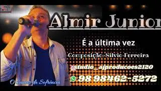 Almir Junior-O Cantor da Sofr&ecirc;ncia-&Eacute; a &Uacute;tima Vez