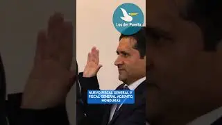 NUEVO FISCAL GENERAL Y FISCAL GENERAL ADJUNTO, HONDURAS ⛔️ #honduras #noticias #news