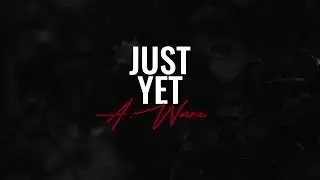 A. Ware - Just Yet (Official Video)