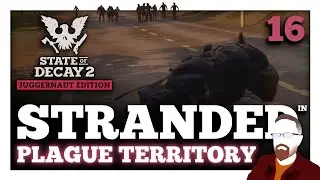 STRANDED in Plague Territory &mdash; State of Decay 2 &mdash; Part 16